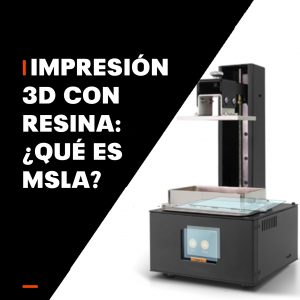 Lee más sobre el artículo Impresión 3D con resina: ¿Qué es MSLA?